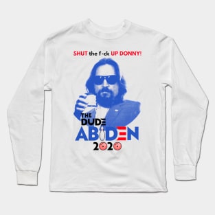 Shut Up Donny The dude Abiden 2020 Long Sleeve T-Shirt